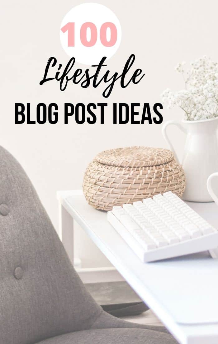 100 lifestyle blog post ideas blogging tips