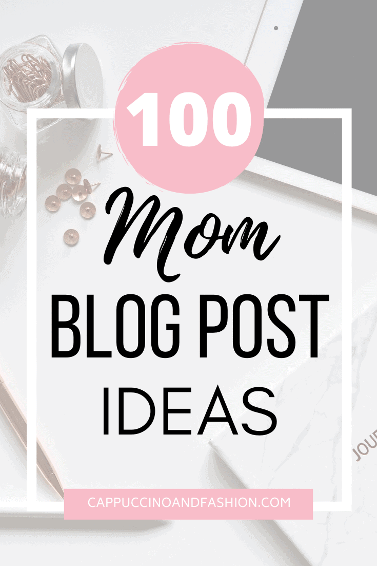 100 mom blog post ideas for mom bloggers