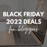 21+ Best Black Friday Deals for Bloggers 2022 and Cyber Monday Deals