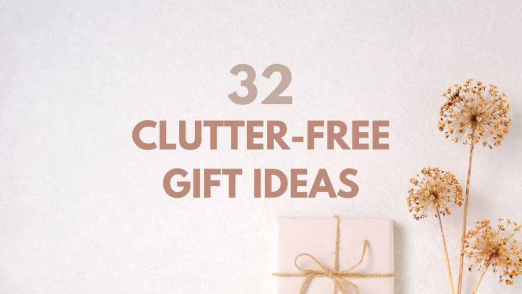 32 Clutter-free gift ideas